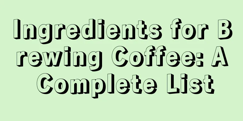 Ingredients for Brewing Coffee: A Complete List