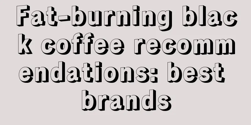 Fat-burning black coffee recommendations: best brands