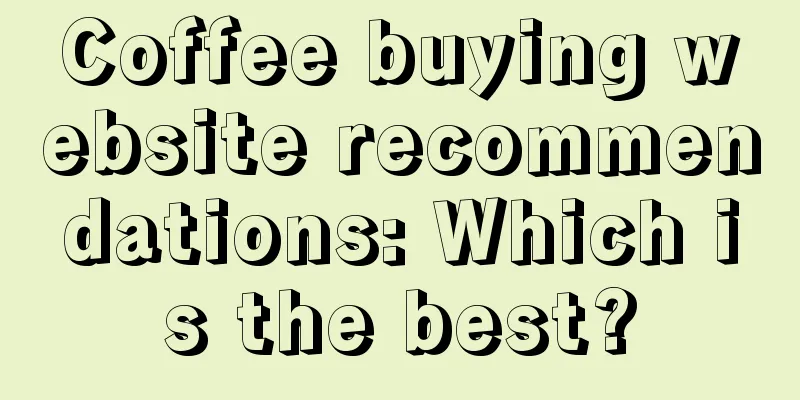 Coffee buying website recommendations: Which is the best?