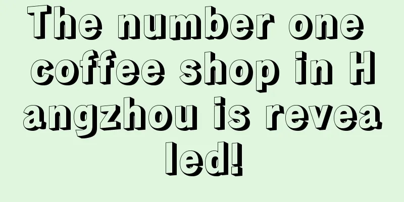 The number one coffee shop in Hangzhou is revealed!