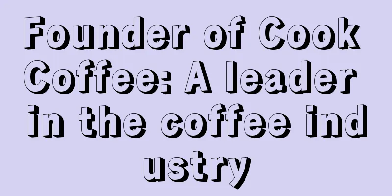 Founder of Cook Coffee: A leader in the coffee industry