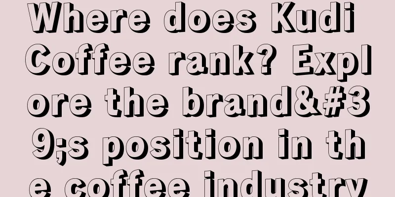 Where does Kudi Coffee rank? Explore the brand's position in the coffee industry