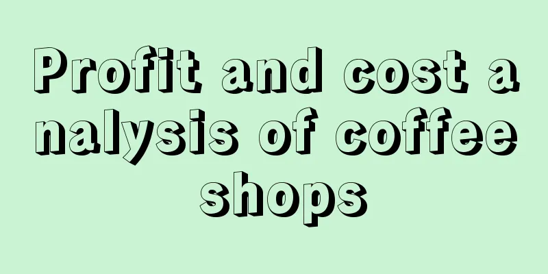 Profit and cost analysis of coffee shops