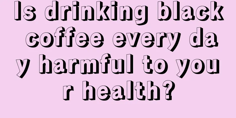 Is drinking black coffee every day harmful to your health?