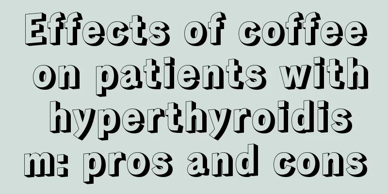 Effects of coffee on patients with hyperthyroidism: pros and cons