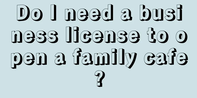 Do I need a business license to open a family cafe?