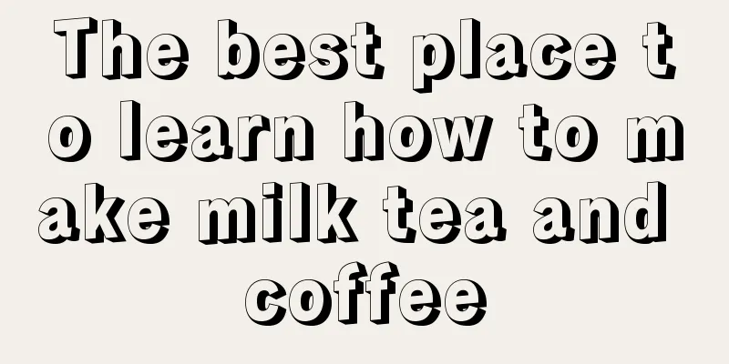 The best place to learn how to make milk tea and coffee