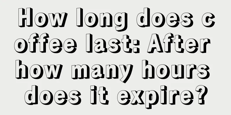 How long does coffee last: After how many hours does it expire?