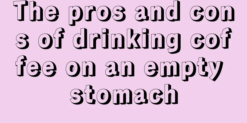 The pros and cons of drinking coffee on an empty stomach