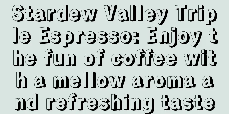 Stardew Valley Triple Espresso: Enjoy the fun of coffee with a mellow aroma and refreshing taste