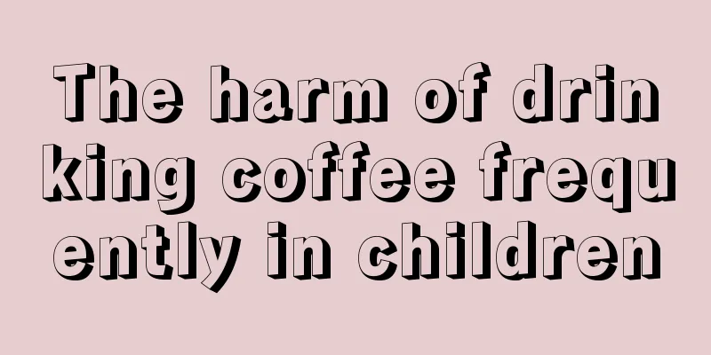 The harm of drinking coffee frequently in children