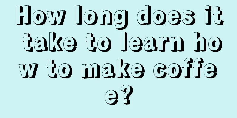 How long does it take to learn how to make coffee?