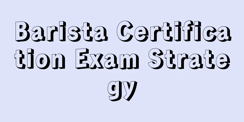 Barista Certification Exam Strategy