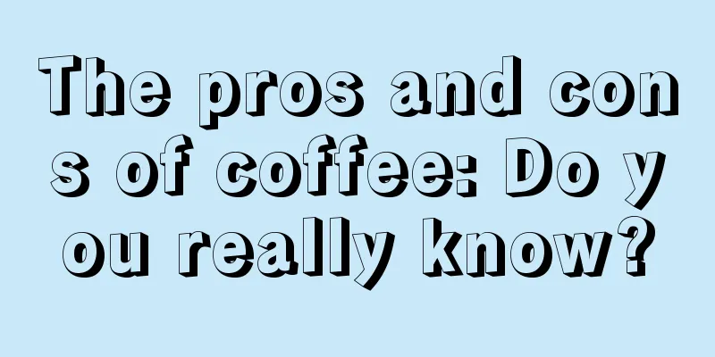 The pros and cons of coffee: Do you really know?