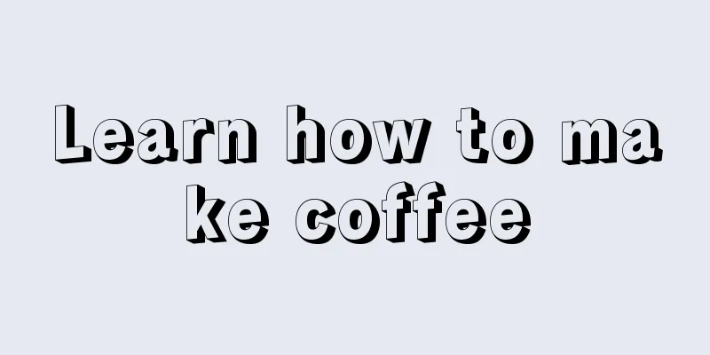 Learn how to make coffee