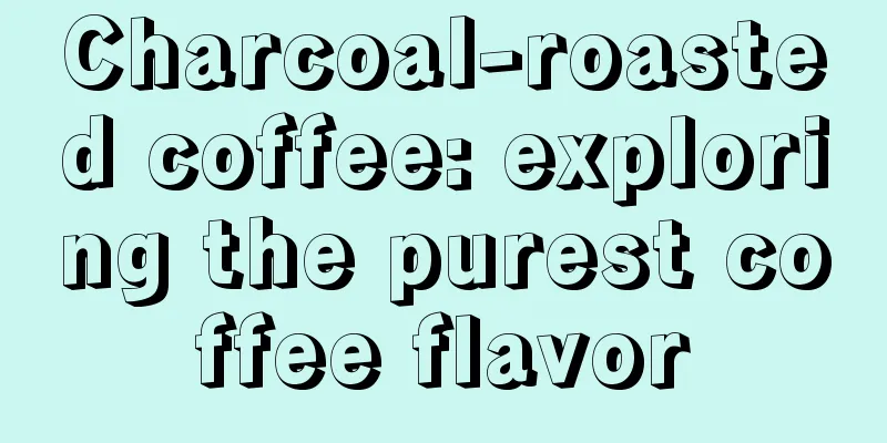 Charcoal-roasted coffee: exploring the purest coffee flavor