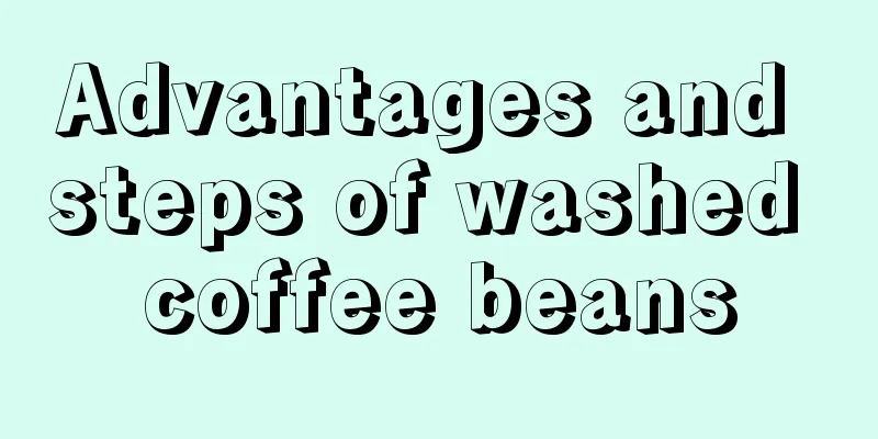 Advantages and steps of washed coffee beans