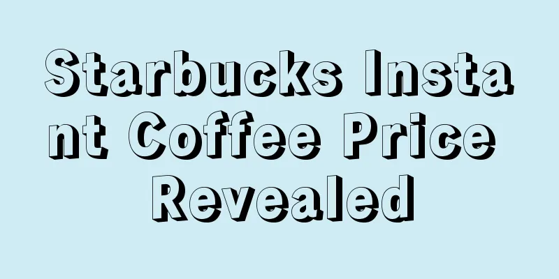 Starbucks Instant Coffee Price Revealed