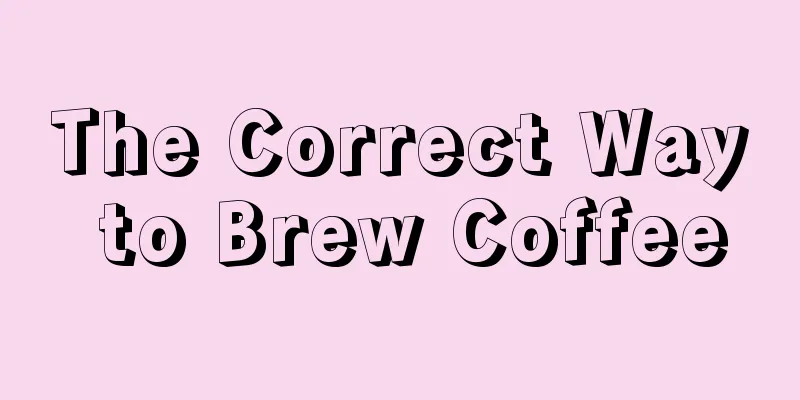 The Correct Way to Brew Coffee