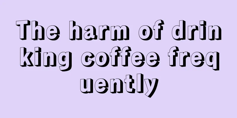 The harm of drinking coffee frequently