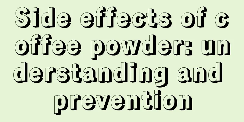 Side effects of coffee powder: understanding and prevention