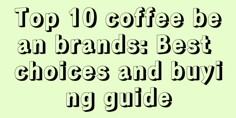 Top 10 coffee bean brands: Best choices and buying guide