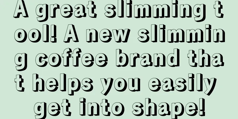 A great slimming tool! A new slimming coffee brand that helps you easily get into shape!