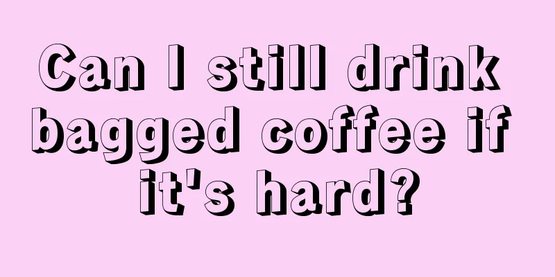 Can I still drink bagged coffee if it's hard?