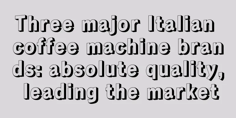 Three major Italian coffee machine brands: absolute quality, leading the market