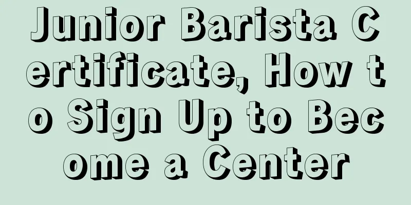 Junior Barista Certificate, How to Sign Up to Become a Center