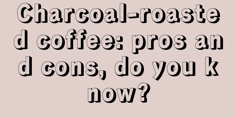 Charcoal-roasted coffee: pros and cons, do you know?