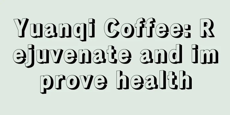 Yuanqi Coffee: Rejuvenate and improve health