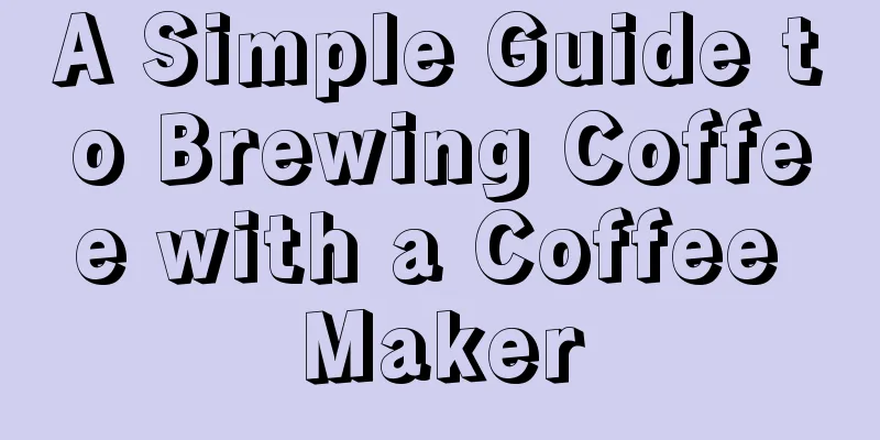 A Simple Guide to Brewing Coffee with a Coffee Maker