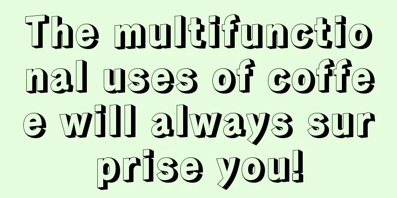 The multifunctional uses of coffee will always surprise you!