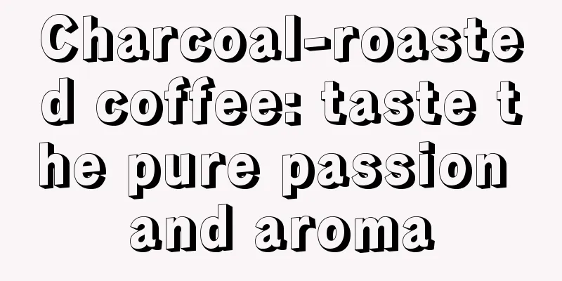 Charcoal-roasted coffee: taste the pure passion and aroma