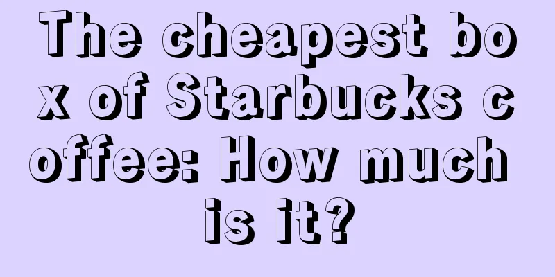 The cheapest box of Starbucks coffee: How much is it?