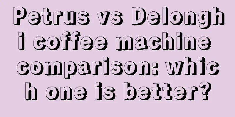 Petrus vs Delonghi coffee machine comparison: which one is better?