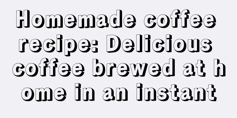 Homemade coffee recipe: Delicious coffee brewed at home in an instant