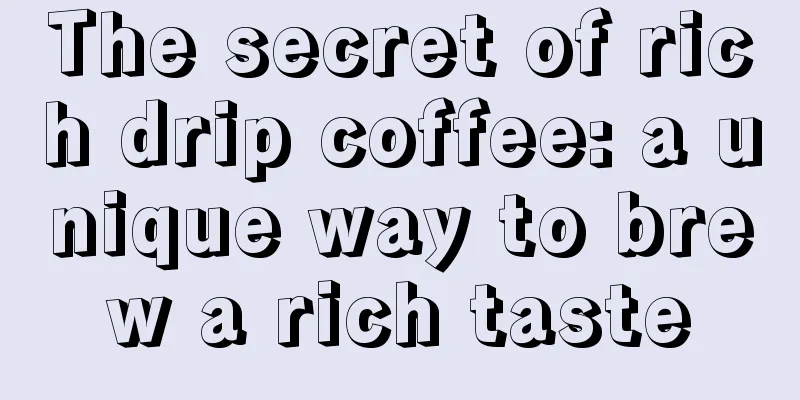 The secret of rich drip coffee: a unique way to brew a rich taste