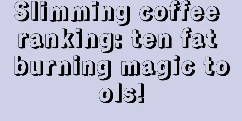 Slimming coffee ranking: ten fat burning magic tools!