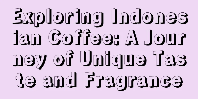 Exploring Indonesian Coffee: A Journey of Unique Taste and Fragrance