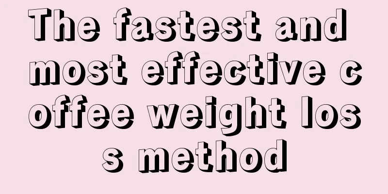 The fastest and most effective coffee weight loss method