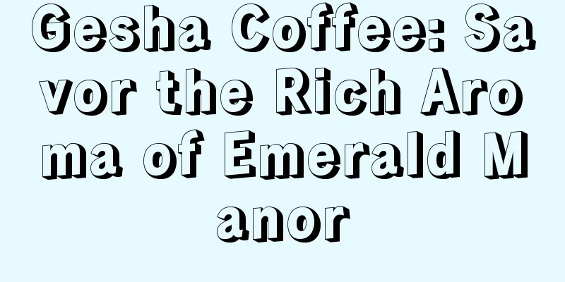 Gesha Coffee: Savor the Rich Aroma of Emerald Manor