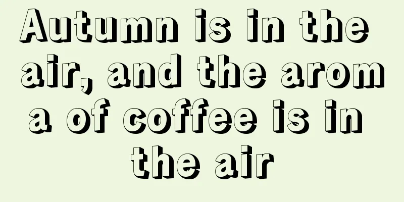 Autumn is in the air, and the aroma of coffee is in the air