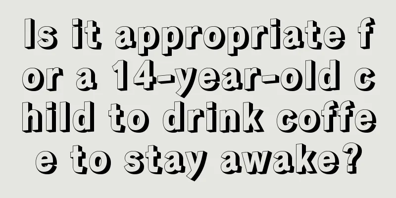 Is it appropriate for a 14-year-old child to drink coffee to stay awake?