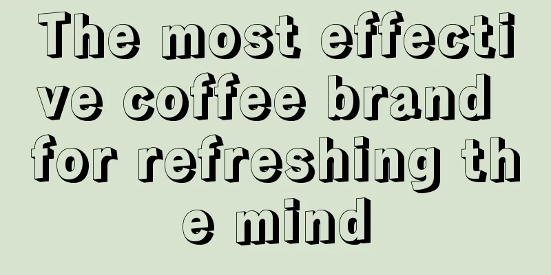 The most effective coffee brand for refreshing the mind