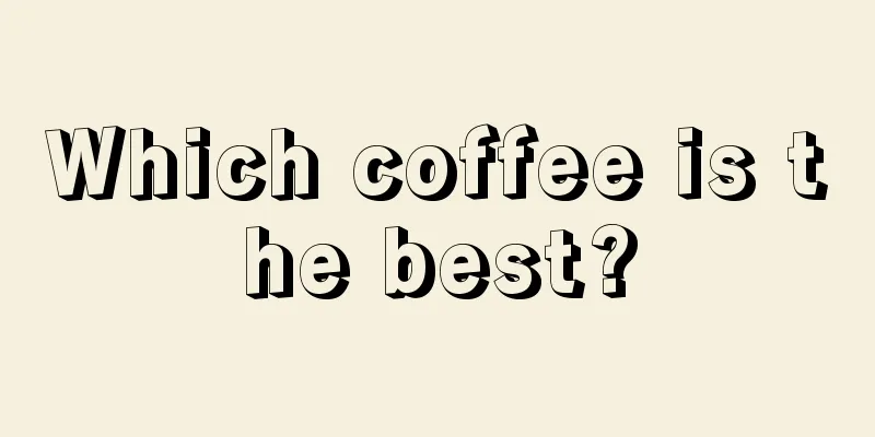 Which coffee is the best?