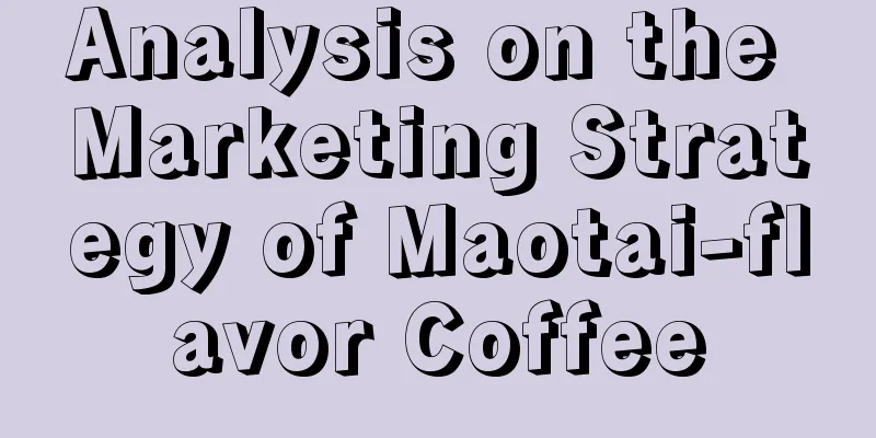 Analysis on the Marketing Strategy of Maotai-flavor Coffee