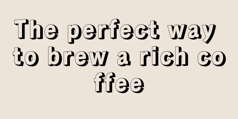 The perfect way to brew a rich coffee