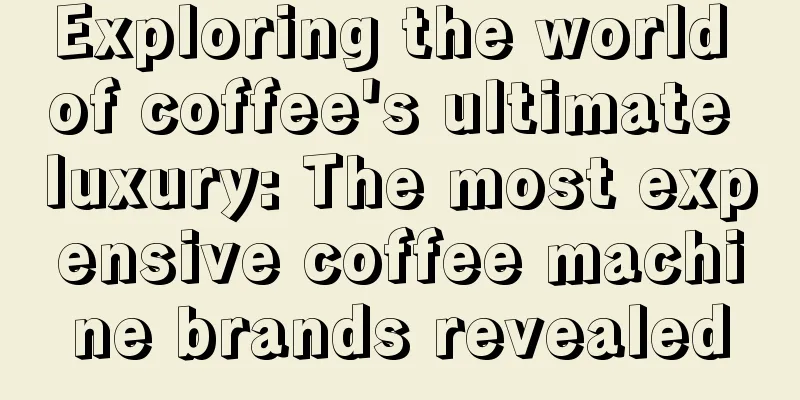 Exploring the world of coffee's ultimate luxury: The most expensive coffee machine brands revealed